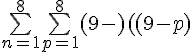 \Large{\bigsum_{n=1}^{8}\bigsum_{p=1}^{8}(9-n)(9-p)}